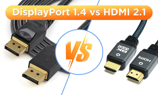 HDMI 2.1 VS DisplayPort 1.4：徹底比較